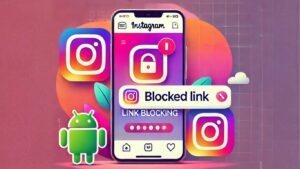 Why Instagram’s Browser Blocks Intent or Deep Links on Android